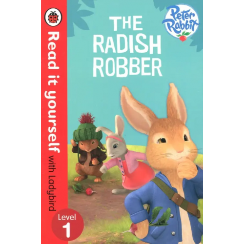 Peter Rabbit: the Radish Robber - Read it Yourself with Ladybird: Level 1