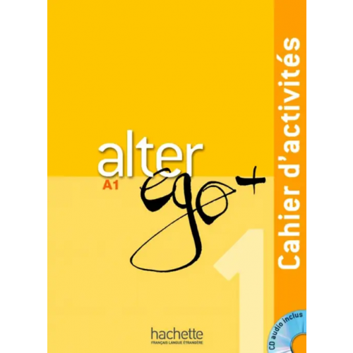 Hachette FLE Alter Ego + A 1 Cahier (+ CD) (+ Audio CD) Berthet Annie, Daill Emmanuelle