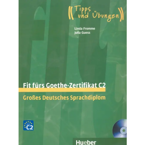 Hueber Verlag Fit furs Goethe-Zertifikat C2. Lehrbuch mit 2 integrierten Audio-CDs (+ Audio CD) Guess Julia, Frome Linda
