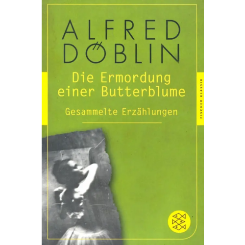 Fischer Die Ermordung einer Butterblume: Gesammelte Erzählungen Doblin Alfred