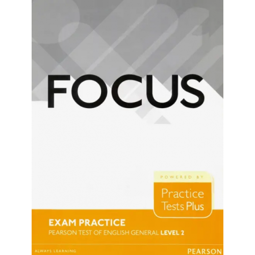 Focus. Exam Practice. Pearson Test of English General. Level 2