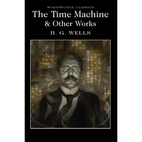 Wordsworth The Time Machine & Other Works Уэллс Герберт Джордж