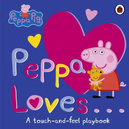 Ladybird Peppa Loves: A Touch-and-Feel Playbook (board bk)