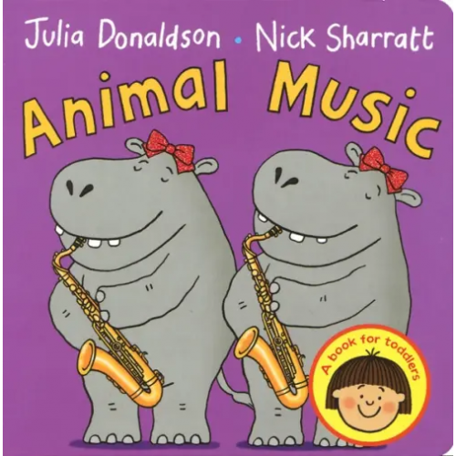 Macmillan Children's Books Animal Music. Board book Дональдсон Джулия