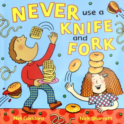 Macmillan Children's Books Never Use a Knife and Fork Goddard Neil