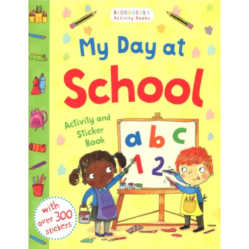 Bloomsbury My Day at School. Activity and Sticker Book