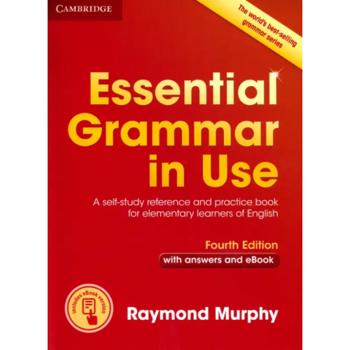 Cambridge Essential Grammar in Use. A self-study reference and practice book for elementary learners of English with answers and eBook Murphy Raymond