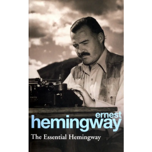 Arrow Books The Essential Hemingway Хемингуэй Эрнест