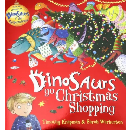 Scholastic UK Dinosaurs Go Christmas Shopping Knapman Timothy