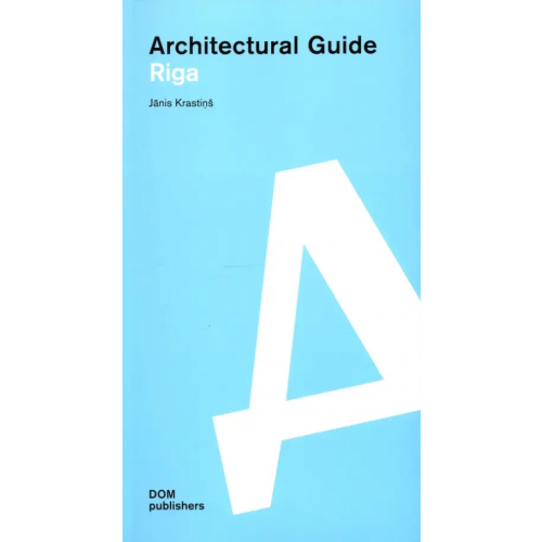 DOM publishers Architectural guide. Riga Krastins Janis