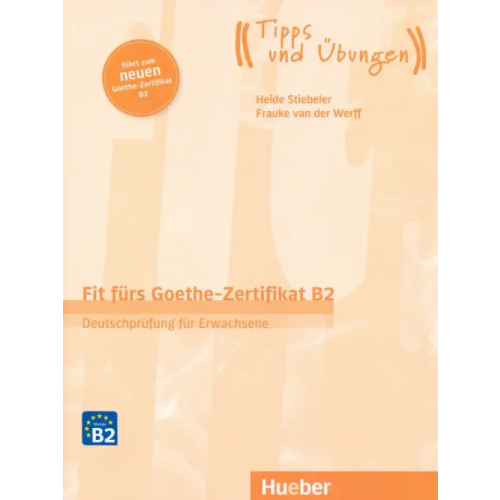 Hueber Verlag Fit furs Goethe-Zertifikat B2. Ubungsbuch mit Audios online van der Werff Frauke, Stiebeler Heide