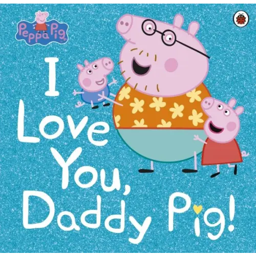 Ladybird I Love You, Daddy Pig