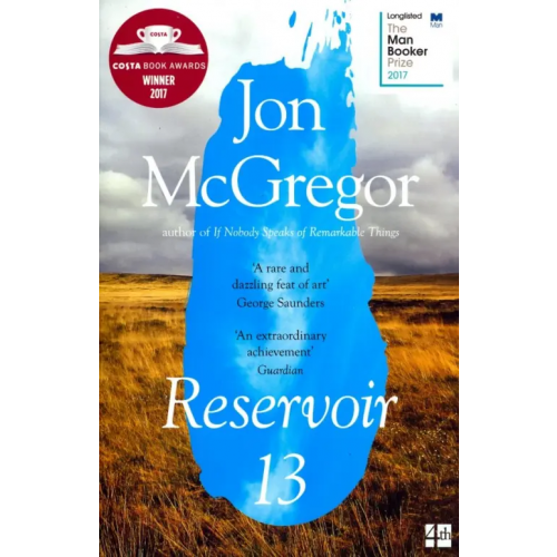 4th Estate Reservoir 13/ Winner of The 2017 Costa Novel Award McGregor Jon