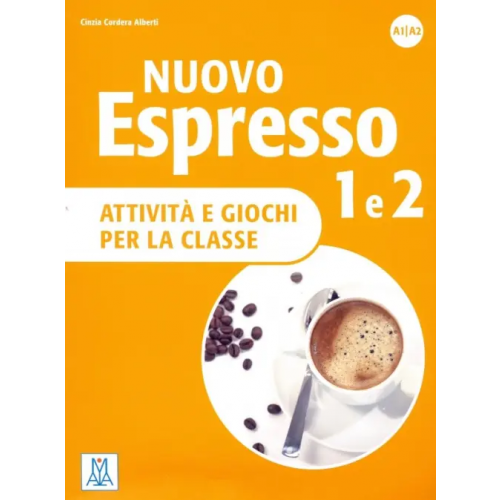Alma Edizioni Nuovo Espresso 1 e 2. Attivita e giochi per la classe Alberti Cinzia Cordera