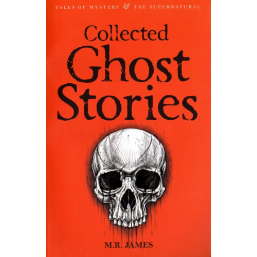 Wordsworth Collected Ghost Stories Джеймс Монтегю Родс