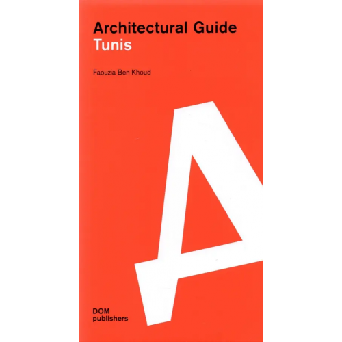 DOM publishers Tunis. Architectural Guide Khoud Faouzia Ben