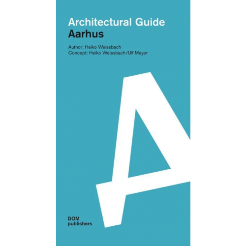 DOM publishers Aarhus. Architectural Guide Weissbach Heiko