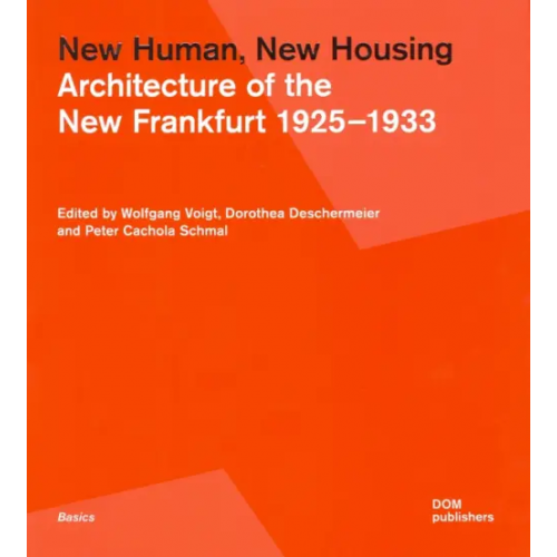 DOM publishers New Human, New Housing. Architecture of the New Frankfurt 1925–1933