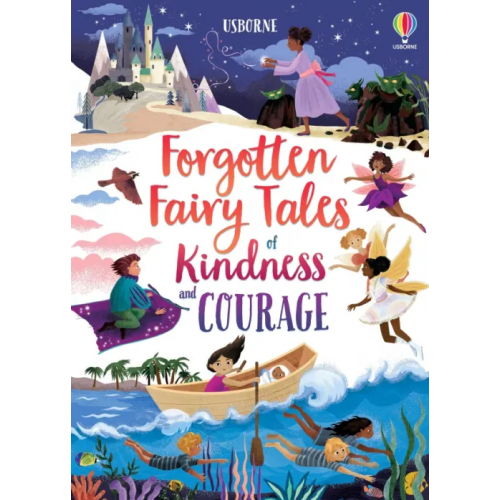 Usborne Forgotten Fairy Tales of Kindness and Courage Sebag-Montefiore Mary