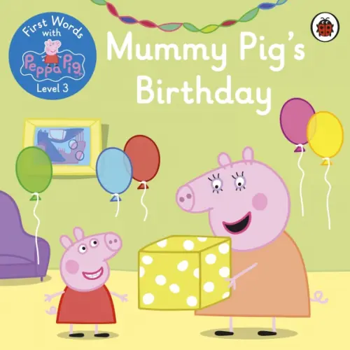 Ladybird First Words with Peppa. Level 3. Mummy Pig's Birth