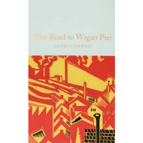 Macmillan The Road to Wigan Pier Оруэлл Джордж