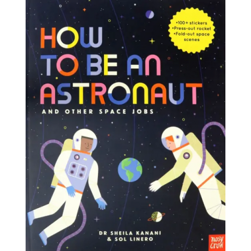 Nosy Crow How to be an Astronaut and Other Space Jobs Kanani Sheila