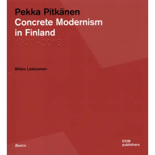 DOM publishers Pekka Pitkanen. Concrete Modernism in Finland. 1927–2018 Laaksonen Mikko