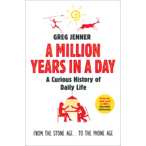 Weidenfeld & Nicolson A Million Years in a Day. A Curious History of Daily Life Jenner Greg
