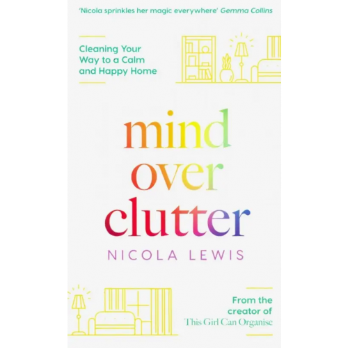 Harpercollins Mind Over Clutter. Cleaning Your Way to a Calm and Happy Home Lewis Nicola