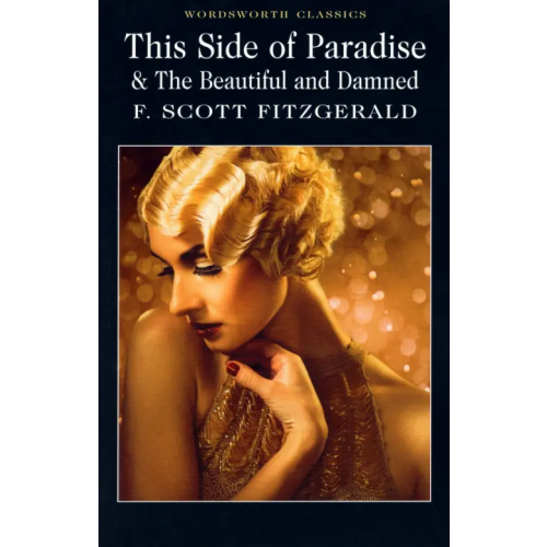 Wordsworth This Side of Paradise and The Beautiful and Damned Фицджеральд Фрэнсис Скотт