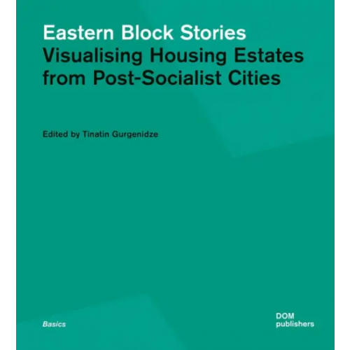 DOM publishers Eastern Block Stories. Visualising Housing Estates from Gurgenidze Tinatin