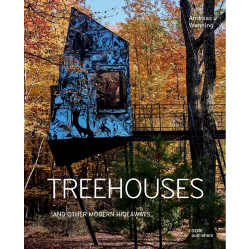 DOM publishers Treehouses. And Other Modern Hideaways Wenning Andreas