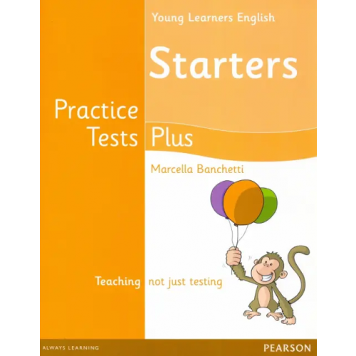 Pearson Young Learners Practice Test Plus. Starters. Students' Book Banchetti Marcella