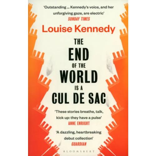 Bloomsbury The End of the World is a Cul de Sac Kennedy Louise
