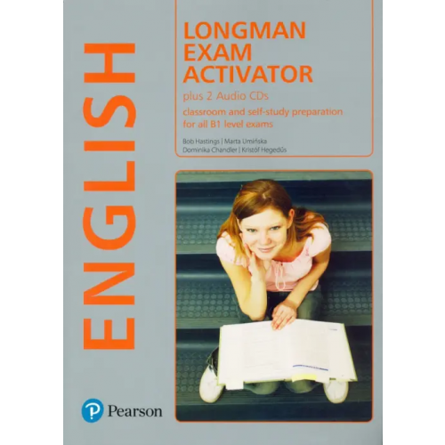 Pearson Longman Exam Activator. Classroom and self-study preparation for all B1 level exams + 2 AudioCDs Hastings Bob, Uminska Marta, Chandler Dominika