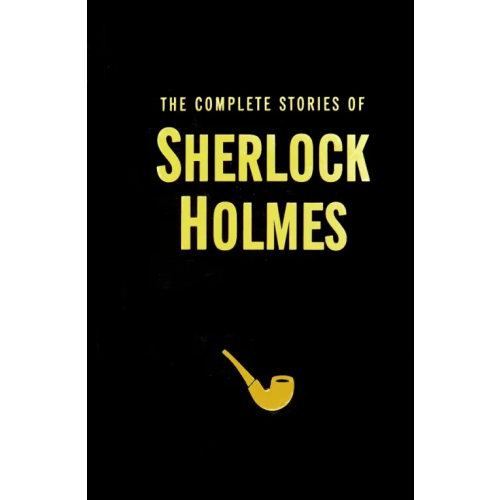 Wordsworth The Complete Stories of Sherlock Holmes Дойл Артур Конан