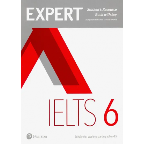 Pearson Expert IELTS Band 6. Student's Resource Book with Key O`Dell Felicity, Matthews Margaret