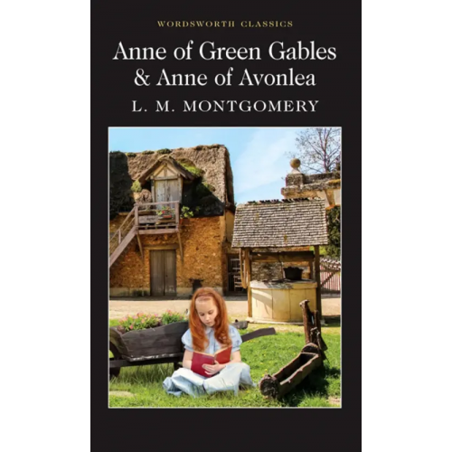 Wordsworth Anne of Green Gables & Anne of Avonlea Монтгомери Люси Мод
