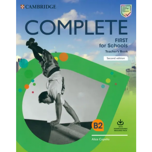 Cambridge Complete First for Schools. Teacher's Book with Downloadable Resource Pack Copello Alice