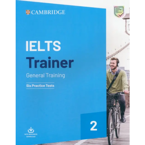 Cambridge IELTS Trainer 2. General Training. Six Practice Test