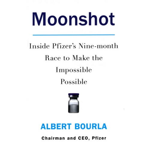 Harpercollins Moonshot. Inside Pfizer's Nine-month Race to Make the Impossible Possible Bourla Albert