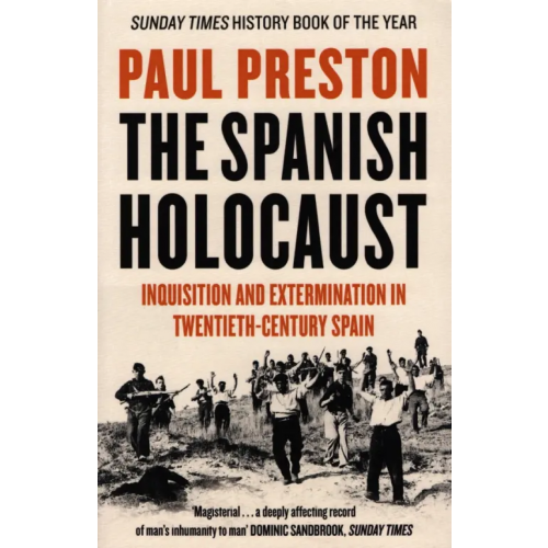 Harpercollins The Spanish Holocaust. Inquisition and Extermination in Twentieth-Century Spain Preston Paul