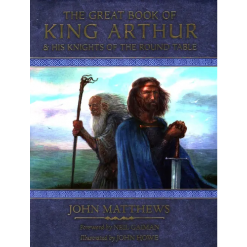 Harpercollins The Great Book of King Arthur and His Knights of the Round Table Matthews John