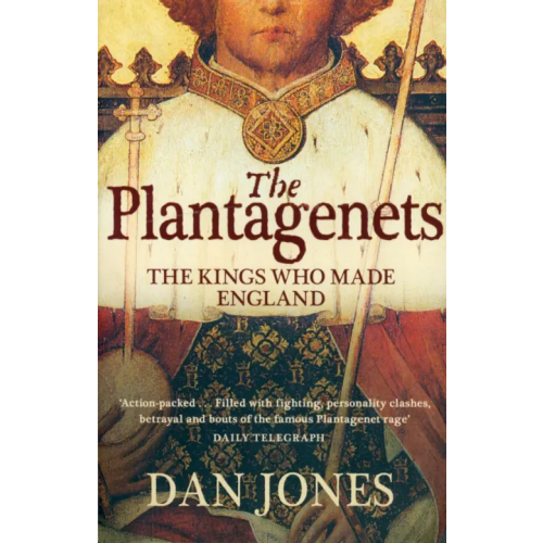 William Collins The Plantagenets. The Kings Who Made England Jones Dan