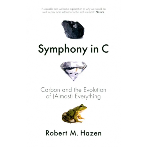 William Collins Symphony in C. Carbon and the Evolution of (Almost) Everything Hazen Robert M