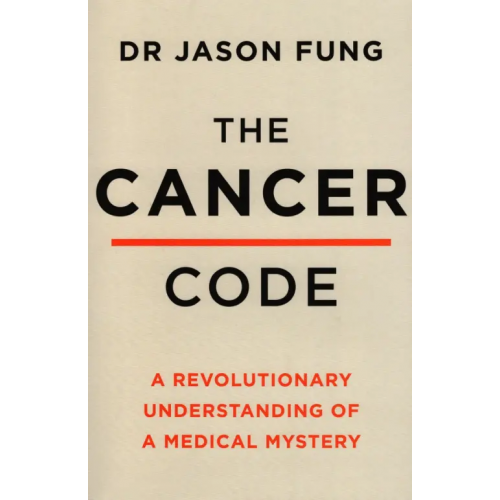 Thorsons The Cancer Code. A Revolutionary New Understanding of a Medical Mystery Fung Jason