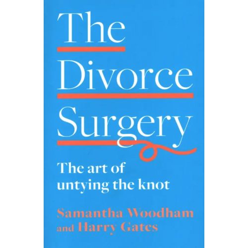 Thorsons The Divorce Surgery. The Art of Untying the Knot Woodham Samantha, Gates Harry