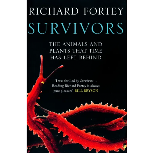 Harpercollins Survivors. The Animals and Plants that Time has Left Behind Fortey Richard