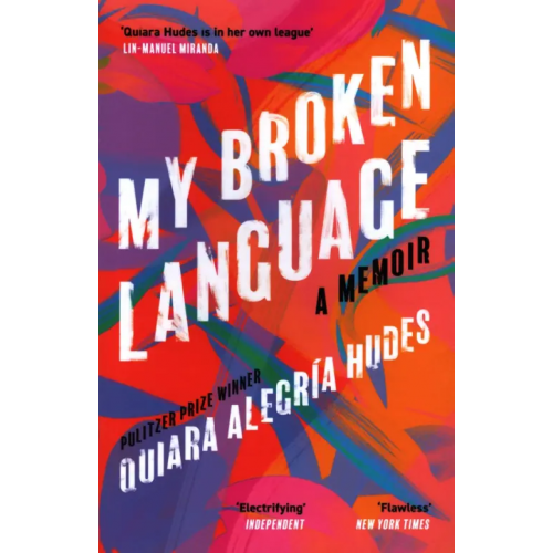 William Collins My Broken Language. A Memoir Hudes Quiara Alegria