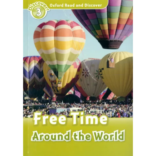 Oxford Read and Discover. Level 3. Free Time Around the World Penn Julie